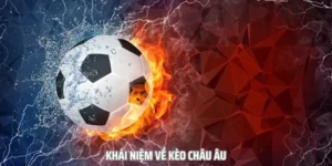 Tuyệt Chiêu Đọc Vị Kèo Châu Âu Chuẩn Xác Dành Cho Người Mới