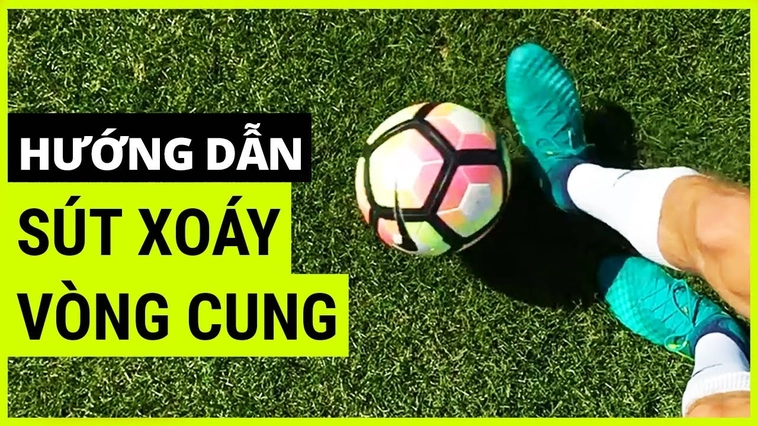 Cách Thực Hiện Kỹ Thuật Sút Bóng Xoáy Đẹp Mắt Và Hiểm Hóc
